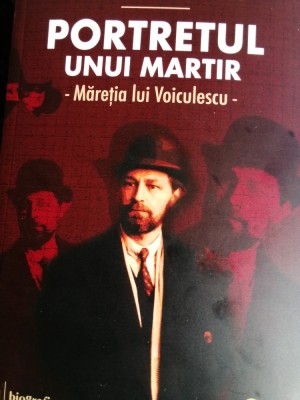GH. POSTELNICU - PORTRETUL UNUI MARTIR. MĂREȚIA LUI VOICULESCU foto