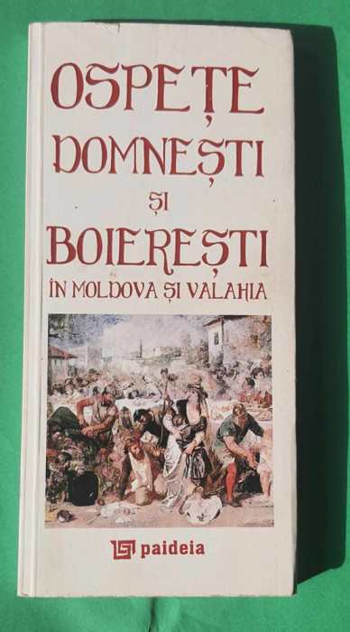 Ospețe domnești și boierești - &icirc;n Moldova și Valahia - RADU Lungu