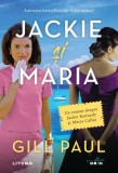 Jackie si Maria - Gill Paul - Litera