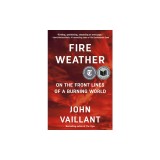 Fire Weather: On the Front Lines of a Burning World