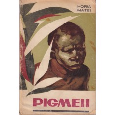 Horia Matei - Pigmeii