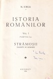 Cumpara ieftin N. Iorga - Istoria romanilor, volumul 1, partea I-a: Stramosii inainte de