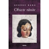 Obiecte rănite - George Banu