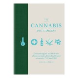 The Cannabis Dictionary : Everything you need to know about cannabis, from health and science to THC and CBD