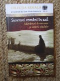 Suverani rom&acirc;ni &icirc;n exil - Adevăruri dureroase și istorii ciudate