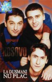 KoSoVo - La Dusmani Nu Plac, Caseta Audio, Album, Alpha Sound, Stare Foarte Buna