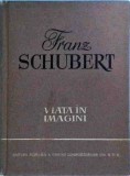 Richard Petzoldt - Franz Schubert. Viata in imagini