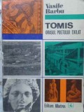 Tomis, Orașul Poetului Exilat - Vasile Barbu, Albatros 1972, Geografie, Carte Veche, Constanța, Paperback