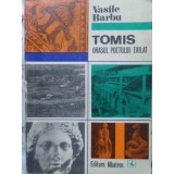 TOMIS, ORASUL POETULUI EXILAT-VASILE BARBU-261493