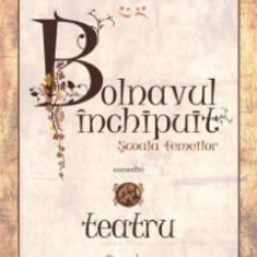 Bolnavul Inchipuit - Moliere