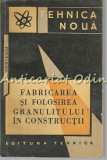 Fabricarea Si Folosirea Granulitului In Constructii - V. Cristescu - T.: 3140 Ex