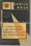 Cumpara ieftin Fabricarea Si Folosirea Granulitului In Constructii - V. Cristescu - T.: 3140 Ex