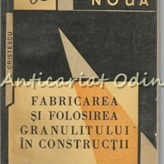 Fabricarea Si Folosirea Granulitului In Constructii - V. Cristescu - T.: 3140 Ex