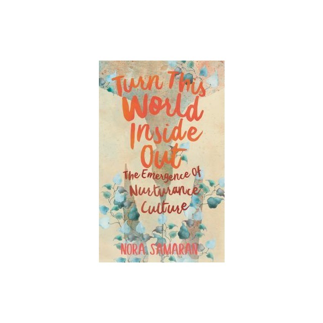 Turn This World Inside Out: The Emergence of Nurturance Culture