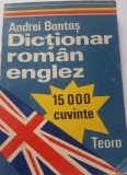 DICTIONAR ROMAN-ENGLEZ 15.000 CUVINTE" scrisa de ANDREI BANTAS