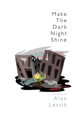 Make the Dark Night Shine: A Zen Novel foto