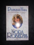 Cumpara ieftin NORA ROBERTS - PASTREAZA VISUL