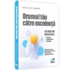 Drumul tau catre excelenta - dezvoltare personala, profesionala si antreprenoriala pentru adolescenti, Neculai M Asiminei, Pro Universitaria