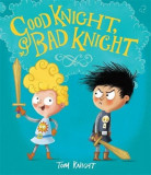 Good Knight, Bad Knight | Tom Knight, Templar Publishing