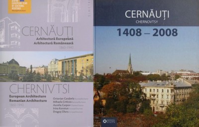 Cernauti. Arhitectura europeana romaneasca (1860-1940) (Ed. Simetria) + Cernauti (1408-2008) (Institutul Cultural Roman, ICR) album istoric monografie foto