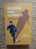 Bataliile care conteaza. Strategii testate pentru momentele decisive ale vietii - Magor Csibi, Radu Predescu