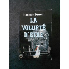 MAURICE DRUON - LA VOLUPTE D`ETRE (Le livre de poche)