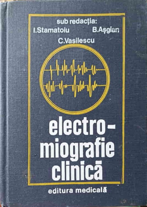 ELECTRO-MIOGRAFIE CLINICA-I. STAMATOIU, B. ASGIAN, C. VASILESCU-224251