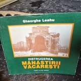 Distrugerea Manastirii Vacaresti - Gheorghe Leahu