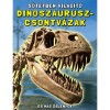 S&ouml;t&eacute;tben vil&aacute;g&iacute;t&oacute; dinoszaurusz-csontv&aacute;zak - &Eacute;s m&aacute;s ősl&eacute;nyek