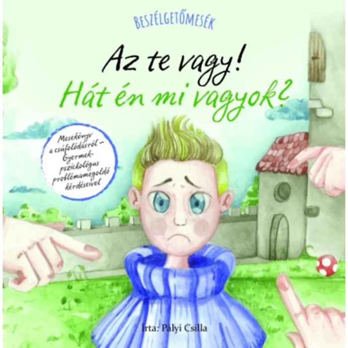 Besz&eacute;lgetőmes&eacute;k - Az Te vagy! H&aacute;t &eacute;n mi vagyok? - P&aacute;lyi Csilla