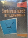 SEMICONDUCTOARELE IN TELECOMUNICATII-V.M. CATUNEANU, D.D. BUZNEA, E.A. STATNIC-229943