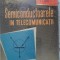 SEMICONDUCTOARELE IN TELECOMUNICATII-V.M. CATUNEANU, D.D. BUZNEA, E.A. STATNIC-229943