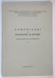 COMUNICARI DE GEOGRAFIE SI ISTORIE , SESIUNEA STIINTIFICA , OCTOMBRIE , 1972