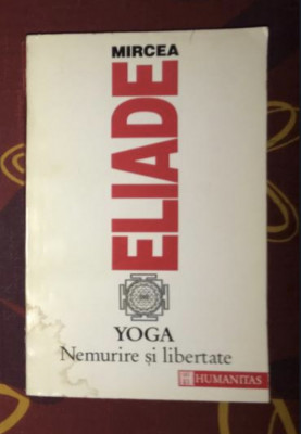 Mircea Eliade - Yoga. Nemurire si libertate 1993 foto