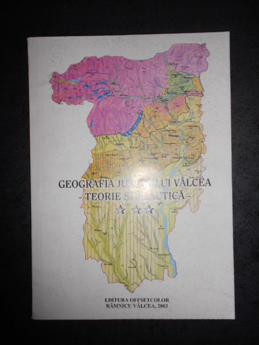 GEOGRAFIA JUDETULUI VALCEA. TEORIE SI PRACTICA volumul 3 (2003)