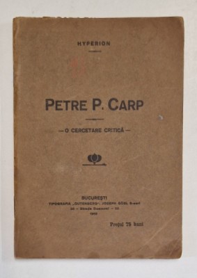 PETRE P. CARP - O CERCETARE CRITICA de HYPERION , EDITIA I , 1915 foto