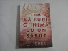CUM SA FURI O INIMA CU UN SARUT (roman) - L. J. SHEN
