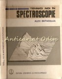 Tehnici Noi in Spectroscopie - Alex Butucelea, Editura Stiintifica, 1984, 337 pagini, Fizica, Bucuresti