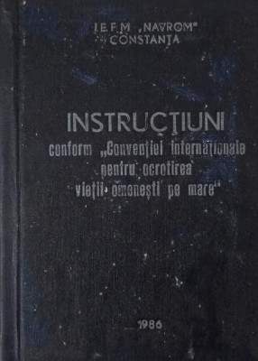 Instructiuni conform Conventiei internationale pentru ocrotirea vietii omenesti pe mare din 1974. Nr. VI-74 din 1.09.1986 foto