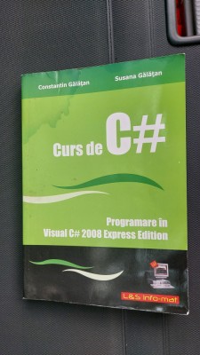 Curs de C# - Programare in Visual C# 2008 Express Edition Informatica GALATAN foto
