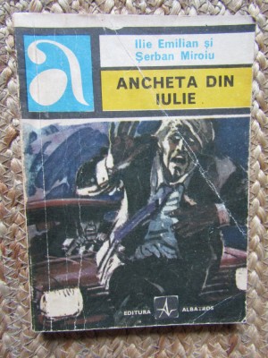 Ancheta Din Iulie - Ilie Emilian, Serban Miroiu foto