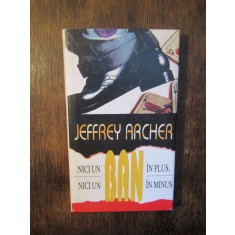 Nici un ban &icirc;n plus, nici un ban &icirc;n minus - Jeffrey Archer
