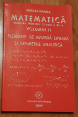 Elemente de algebra liniara si geometrie analitica XI de Mircea Ganga foto