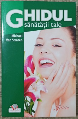 Ghidul sanatatii tale - Michael van Straten foto