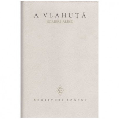 Alexandru Vlahuta - Scrieri alese vol.I - 103753 foto