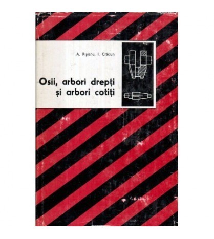 A. Ripianu, I. Craciun - Osii, arbori drepti si arbori cotiti - 121791