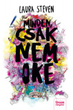 Minden, csak nem ok&eacute; - Laura Steven