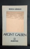 Argint Galben - Mircea Barsila - carte cu dedicația și autograful autorului