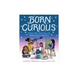 Born Curious: 20 Girls Who Grew Up to Be Awesome Scientists