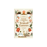 Bedside Companion for Travel Lovers: An Anthology of Intrepid Journeys for Every Night of the Year